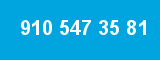 910 547 35 81